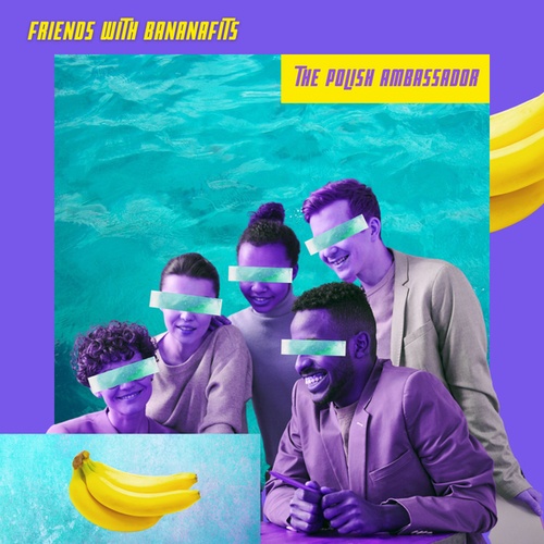 The Polish Ambassador-Friends with Bananafits