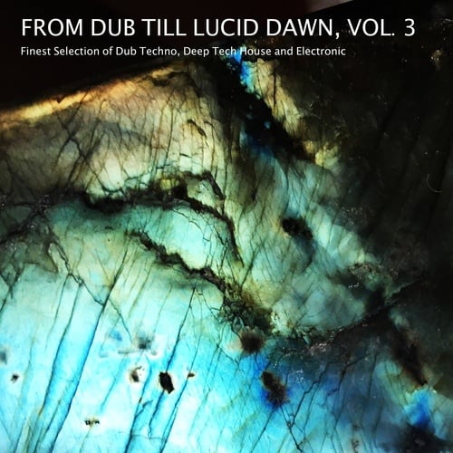 Various Artists-From Dub Till Lucid Dawn, Vol. 3 - Finest Selection of Dub Techno, Deep Tech House and Electronic