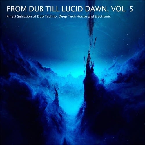 Various Artists-From Dub Till Lucid Dawn, Vol. 5 - Finest Selection of Dub Techno, Deep Tech House and Electronic