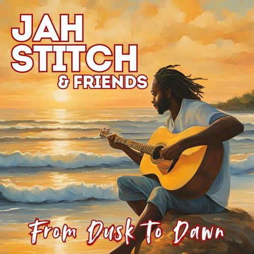 From Dusk To Dawn: Jah Stitch & Friends