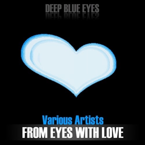 Luiz B, Cloudivers, Trapezform, MOON Pro, Phillipo Blake, Magnetic Brothers, East Sunrise, Adam Epps, Sound Raft-From Eyes With Love