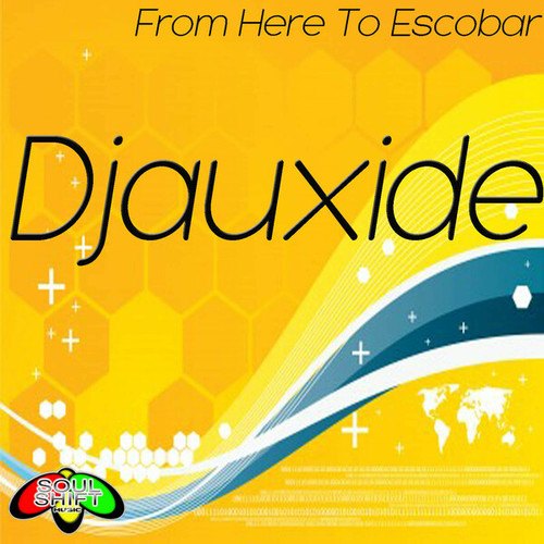Djauxide-From Here To Escobar
