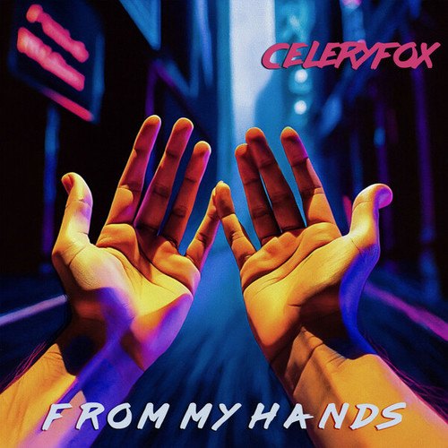 Celeryfox-FROM MY HANDS