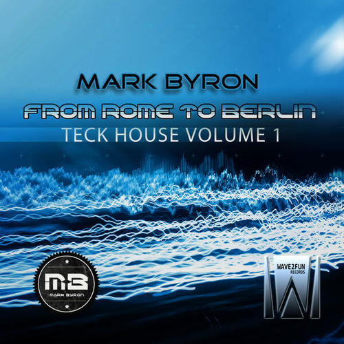 Mark Byron-From Rome to Berlin - Teck House Volume 1