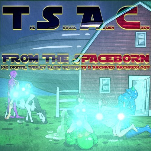 The Sexual Alien Crew-From the Spaceborn: 102 Digital Tablet Alien Artifacts & Archived Archeology