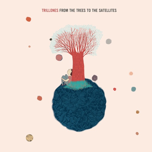 Trillones-From the Trees to the Satellites