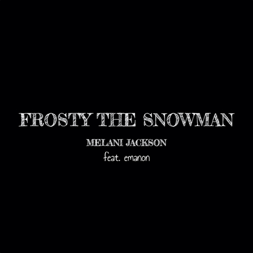 Emanon, Melani J-Frosty Da Snowman beatbox version