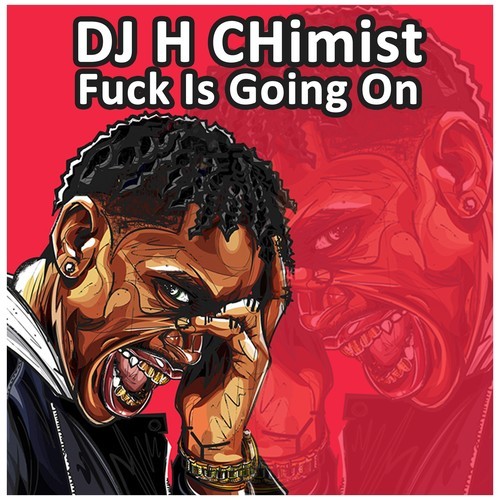 DJ H Chimist, Lil Dope, SKYHXGH-Fuck Is Going On