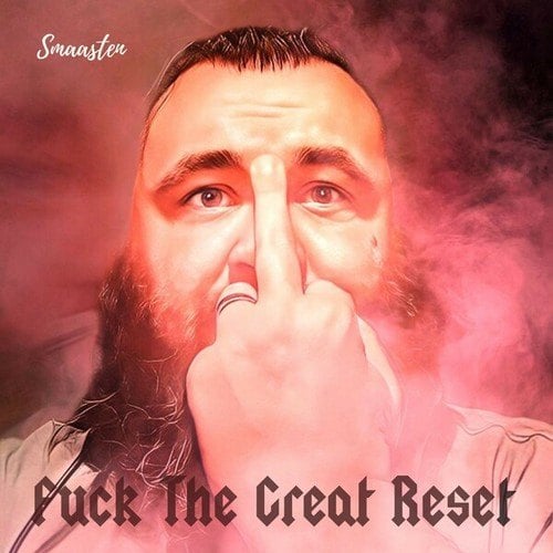 Smaasten-Fuck the Great Reset