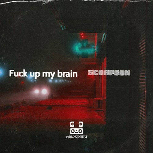 Scorpson-Fuck up my brain