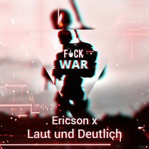 Laut Und Deutlich, Ericson (DE)-Fuck War