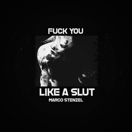 Fuck You Like a Slut
