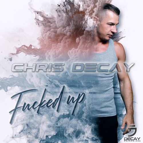 Chris Decay-Fucked Up