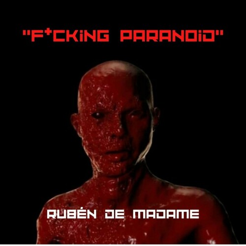 Rubén De Madame-Fucking Paranoid
