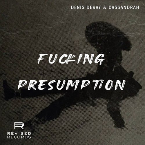 Denis Dekay, Cassandrah-Fucking Presumption