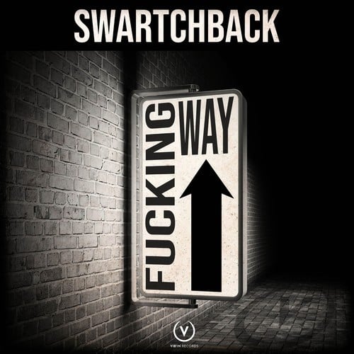 Swartchback-Fucking Way (Original Mix)