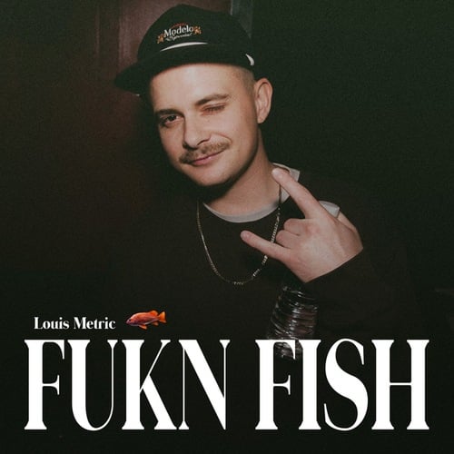 Louis Metric-FUKN FISH