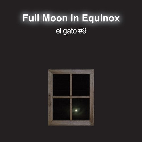El Gato #9, Mossmoss-Full Moon in Equinox