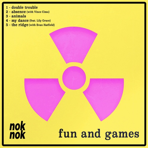 Nok Nok, Vince Cimo, Lily Grace, Evan Hatfield-Fun and Games
