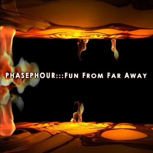 PhasePhour-Fun From Far Away