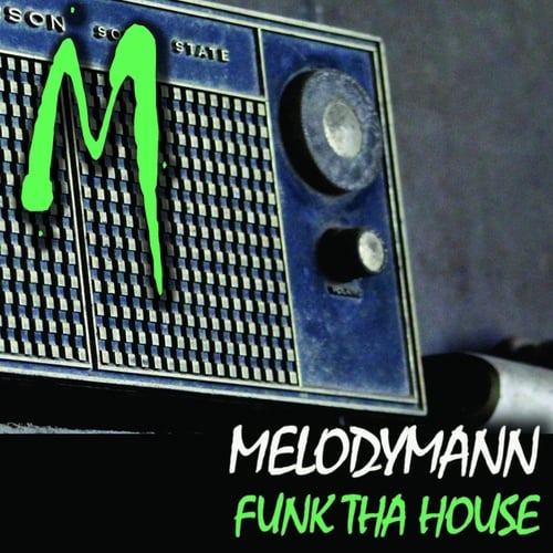 Melodymann-Funk Tha House EP