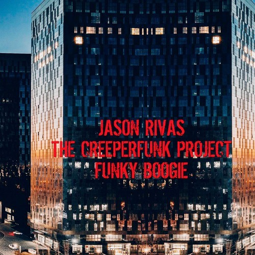 Jason Rivas, The Creeperfunk Project-Funky Boogie
