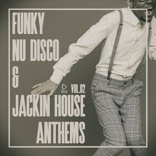 Funky Nu Disco & Jackin House Anthems, Vol.02