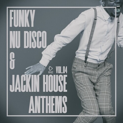 Funky Nu Disco & Jackin House Anthems, Vol.04