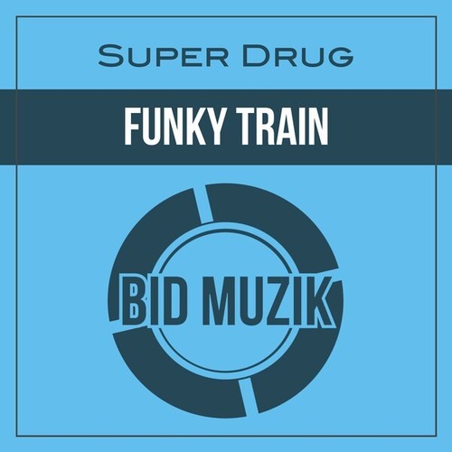 Super Drug-Funky Train