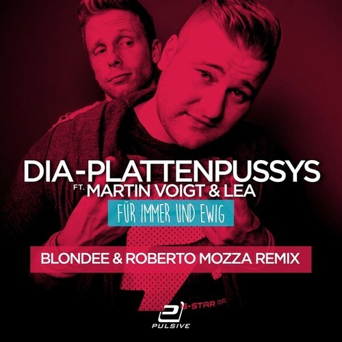 DIA - Plattenpussys, Lea, Martin Voigt, Blondee, Roberto Mozza-Für immer und ewig (Blondee & Roberto Mozza Remix)