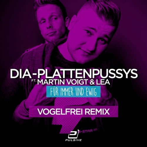 DIA - Plattenpussys, Martin Voigt, Lea, Vogelfrei-Für immer und ewig (Vogelfrei Remix)