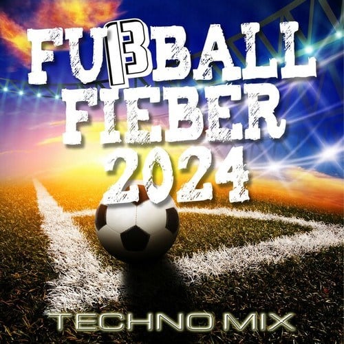 FUßBALL FIEBER 2024 (TECHNO MIX)
