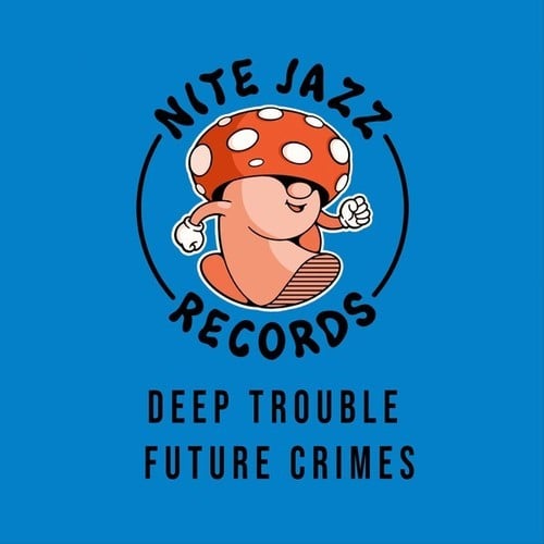 Deep Trouble-Future Crimes