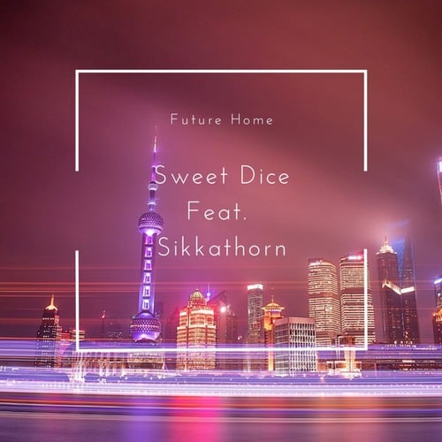 Sweet Dice, Sikkathorn-Future Home