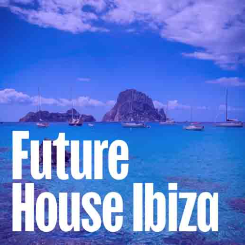 Future House Ibiza