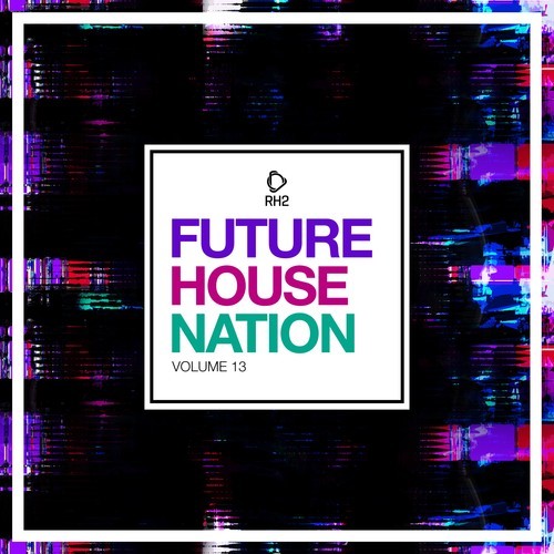 Various Artists-Future House Nation, Vol. 13