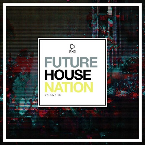 Various Artists-Future House Nation, Vol. 18