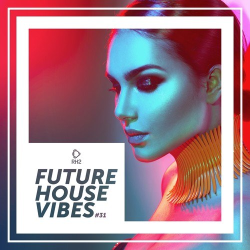 Various Artists-Future House Vibes, Vol. 31