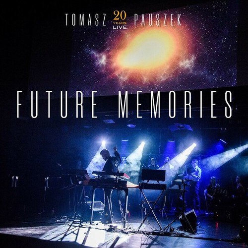 Tomasz Pauszek-Future Memories (20 Years Live)