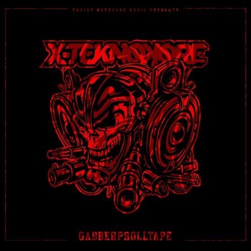 X-Teknokore-Gabberprolltape (Stream Edition)