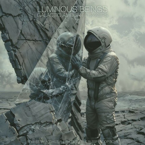 Luminous Beings, Superstructure, ACDHSTLR, TheGIFT, The Bleep Bloop Boys-Galactic Ambient Funkers