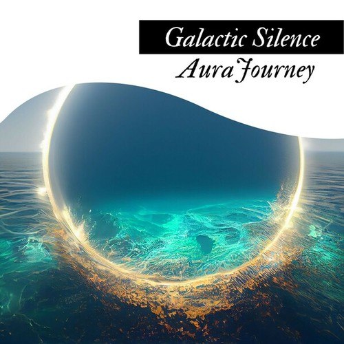 Galactic Silence Aura Journey