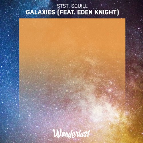 Stst, Squill, Eden Knight-Galaxies