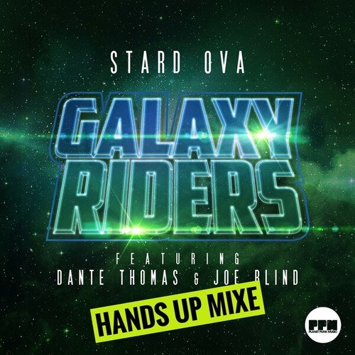 Stard Ova, Dante Thomas, Joe Blind-Galaxy Riders (Hands up Mixes)