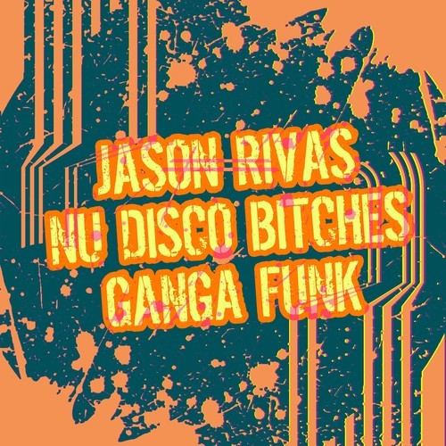 Nu Disco Bitches, Jason Rivas-Ganga Funk