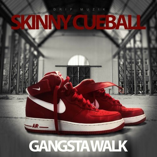 Skinny Cueball-Gangsta Walk