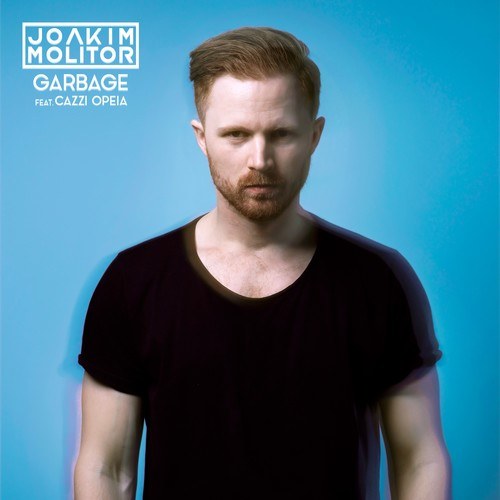 Cazzi Opeia, Joakim Molitor-Garbage