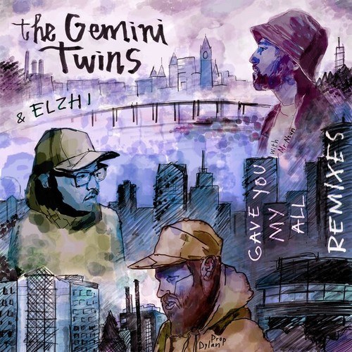 The Gemini Twins, Prop Dylan, Elzhi, Mr Noun, ERK, Cre8ion, JR Swiftz, Isak'sSon-Gave You My All (Remixes)