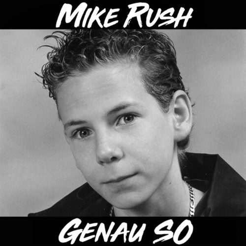 Mike Rush-Genau so