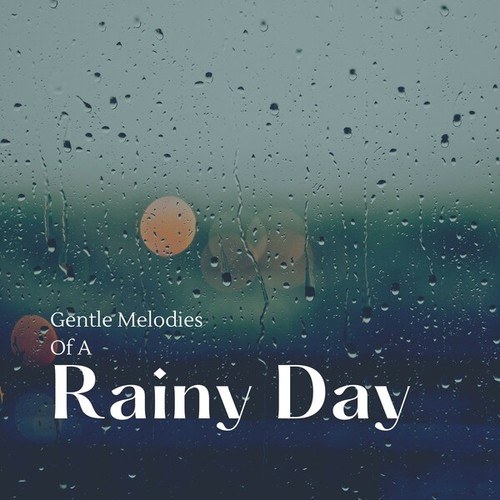Gentle Melodies of a Rainy Day